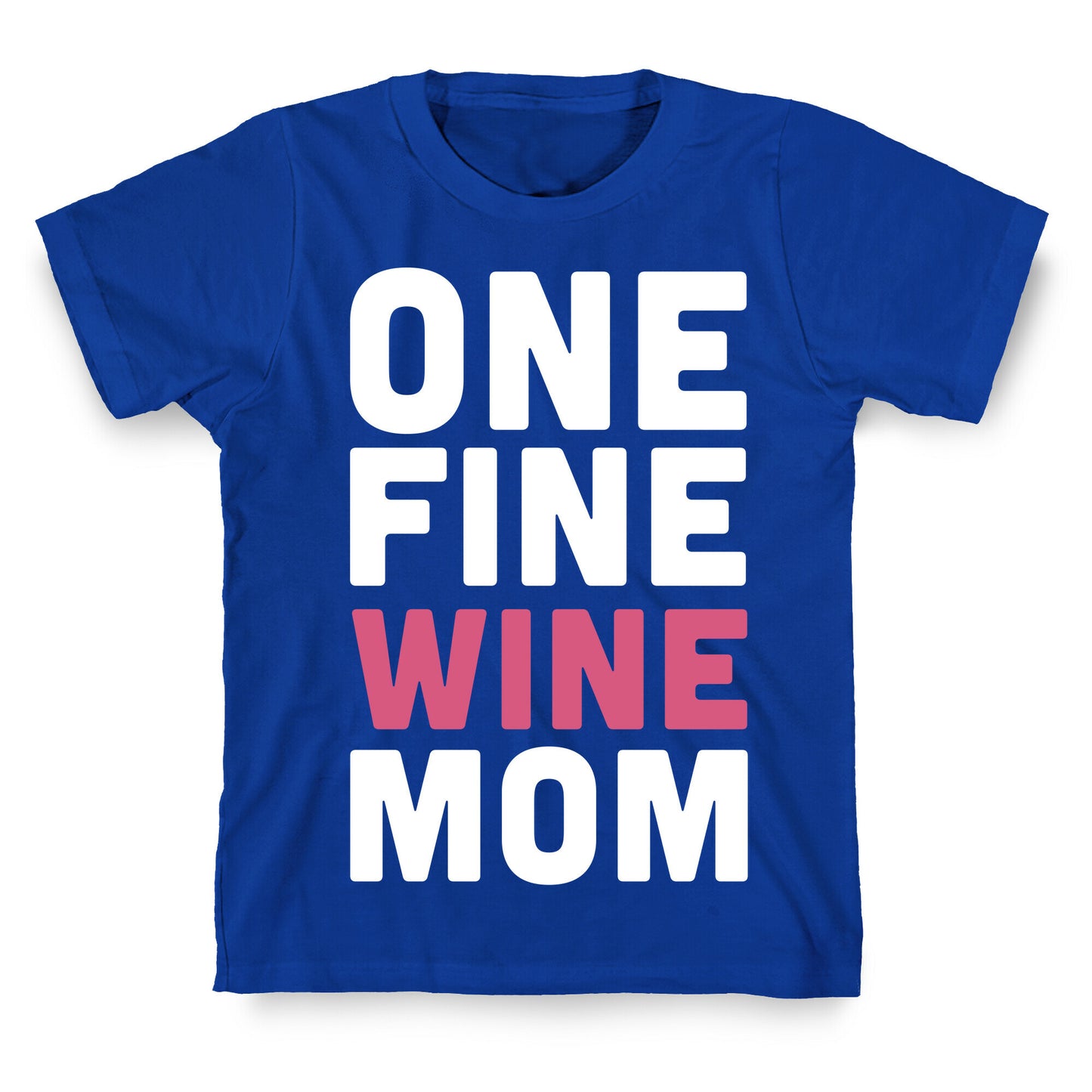 One Fine Wine Mom T-Shirt