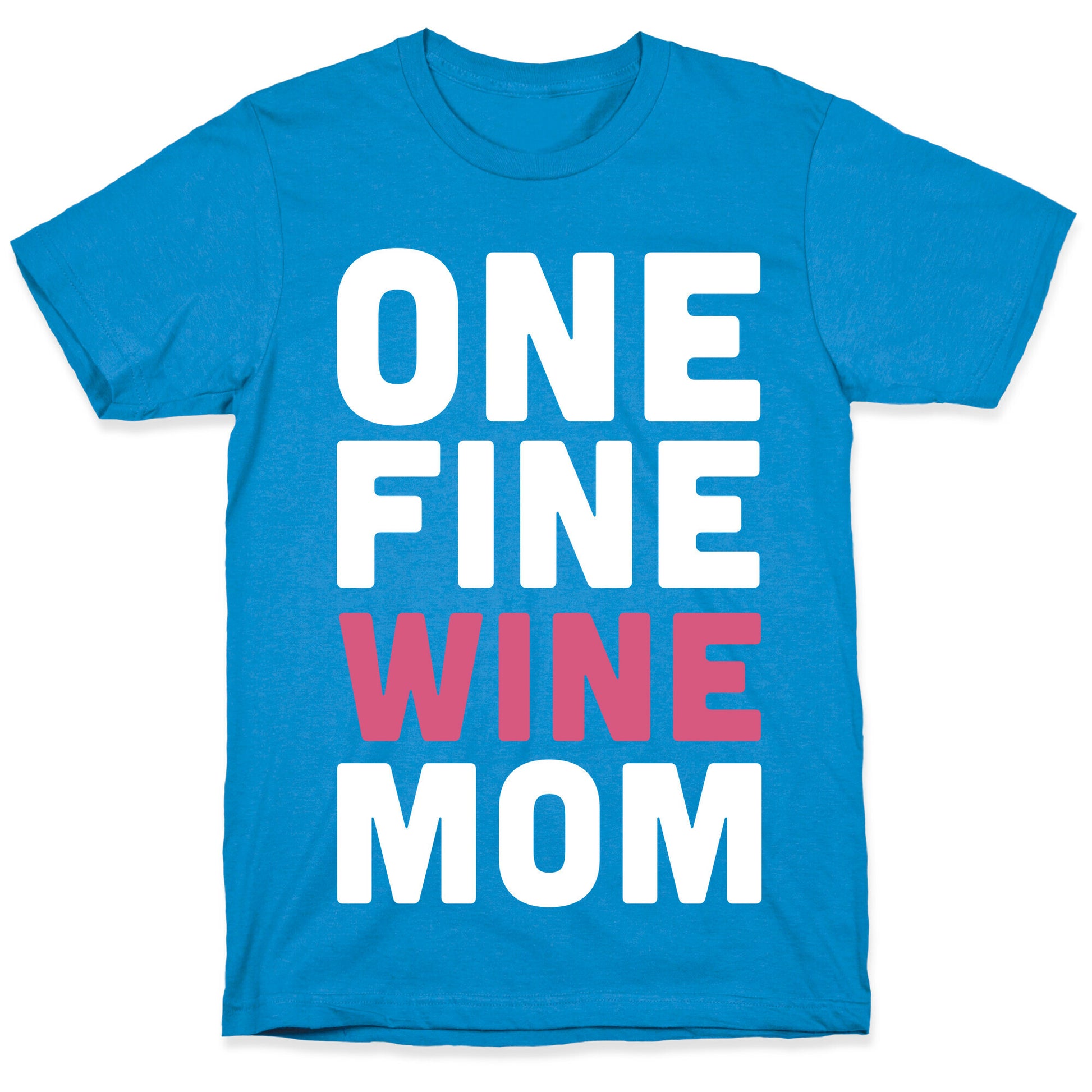 One Fine Wine Mom T-Shirt