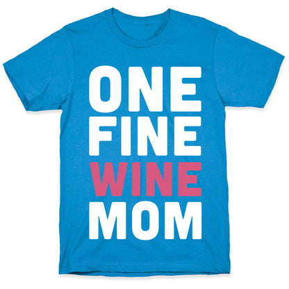 One Fine Wine Mom T-Shirt