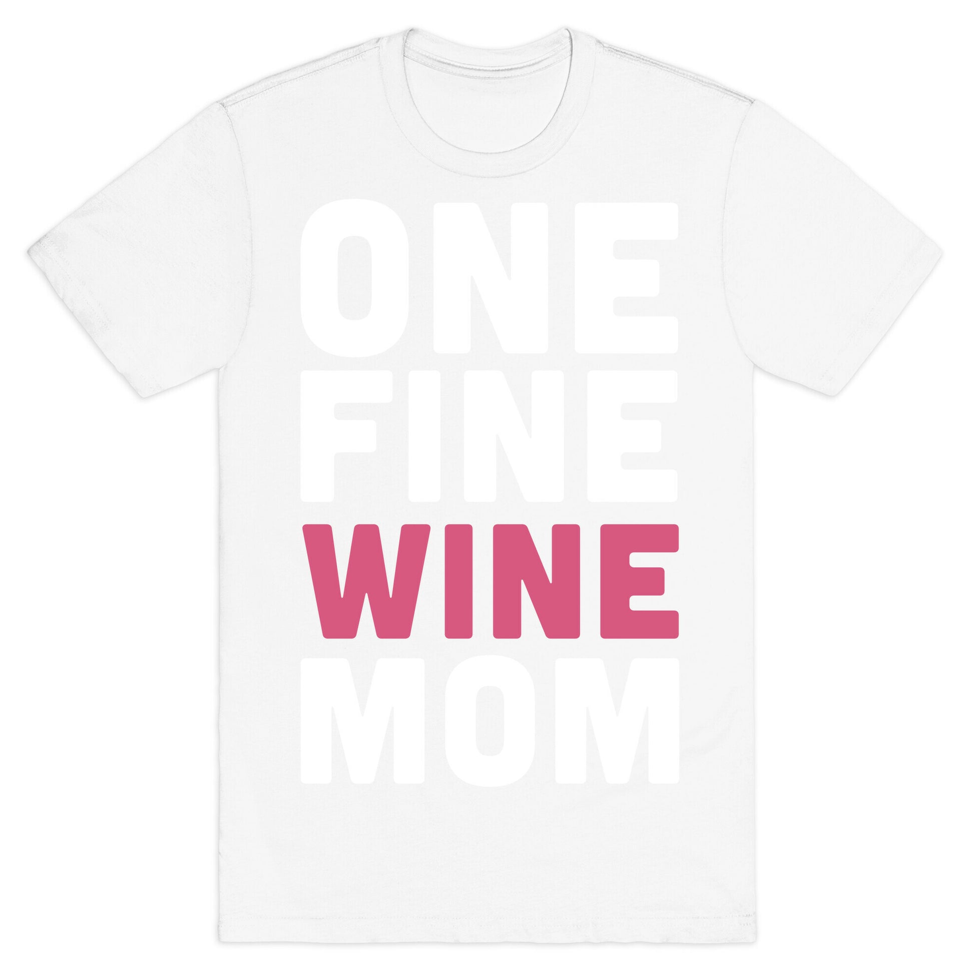 One Fine Wine Mom T-Shirt