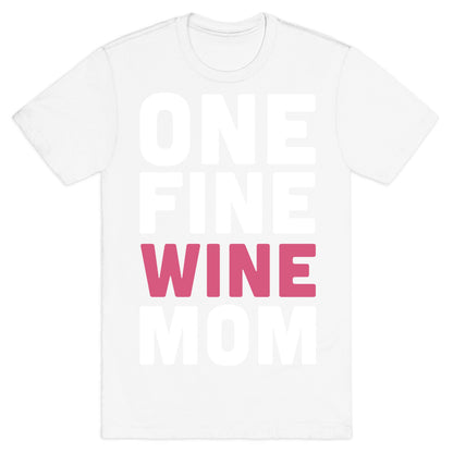 One Fine Wine Mom T-Shirt