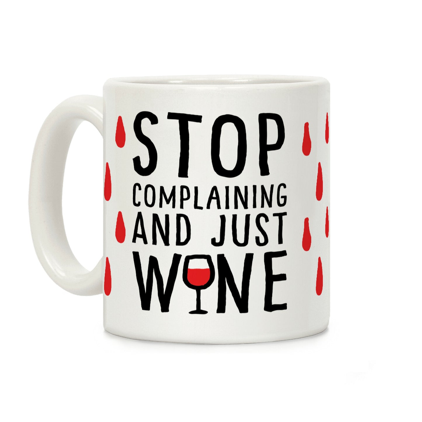 Stop Complaining And Just Wine Coffee Mug