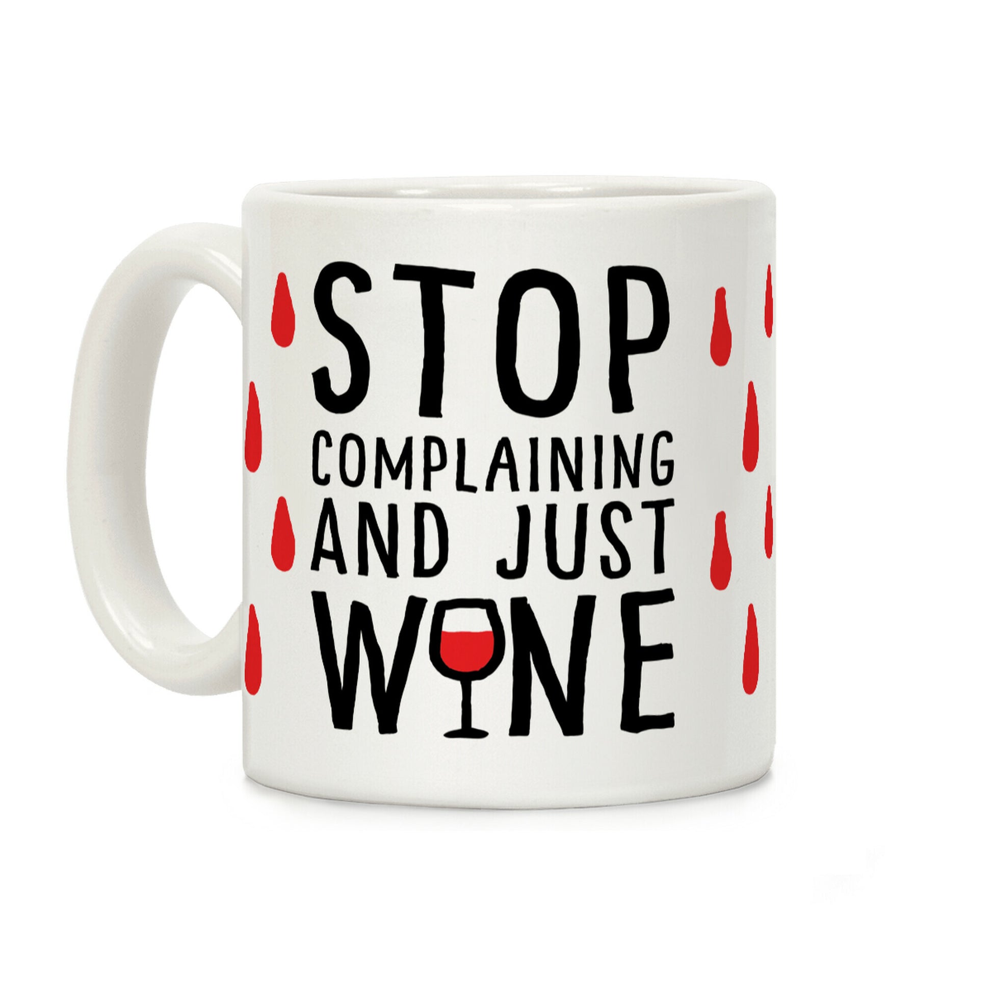Stop Complaining And Just Wine Coffee Mug