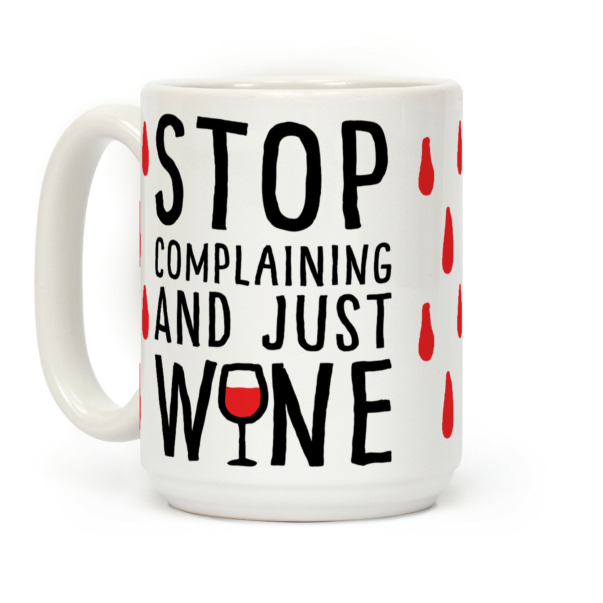 Stop Complaining And Just Wine Coffee Mug