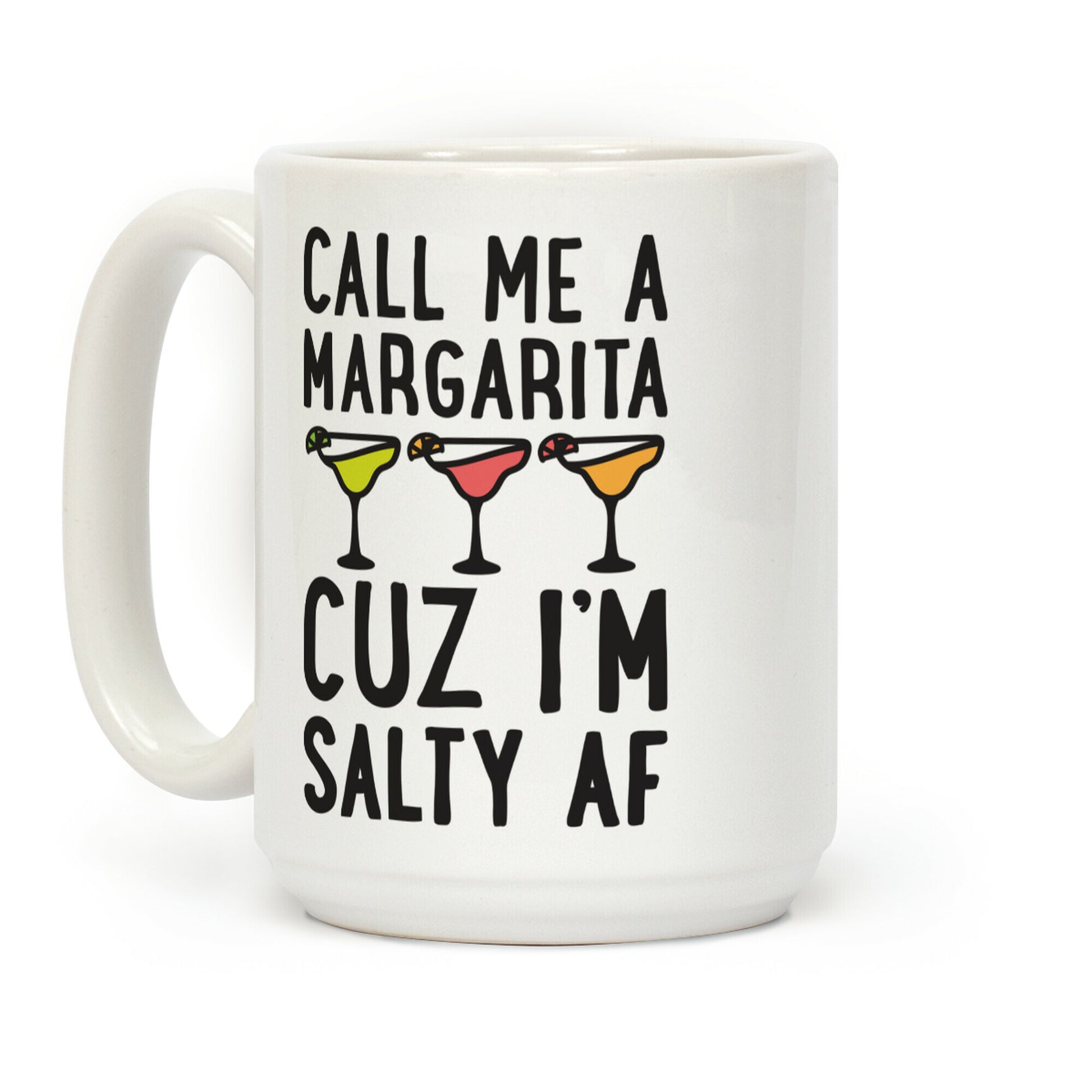 Call Me A Margarita Cuz I'm Salty AF Coffee Mug