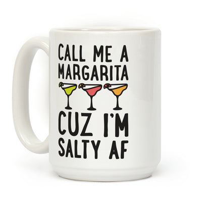 Call Me A Margarita Cuz I'm Salty AF Coffee Mug