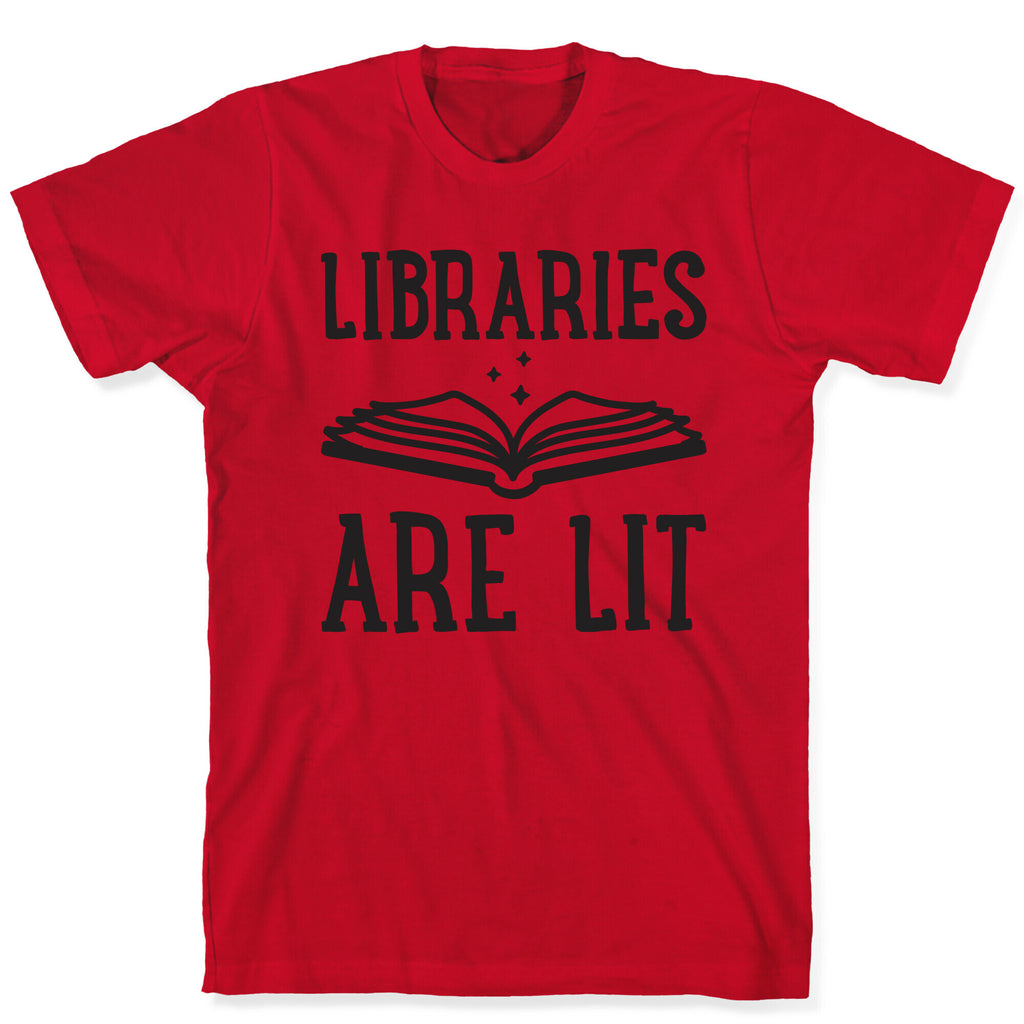 Libraries Are Lit T-Shirt