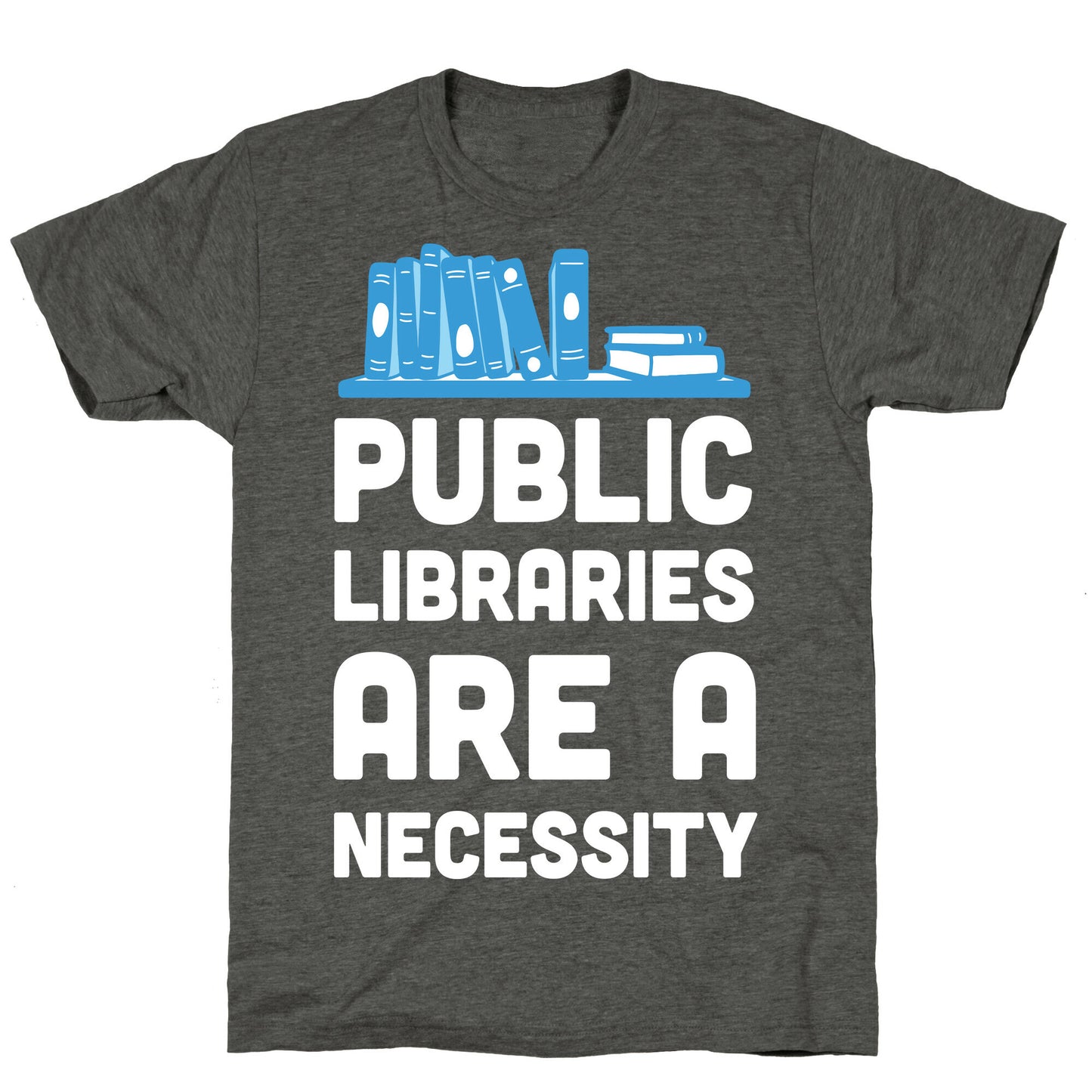 Public Libraries Are A Necessity Unisex Triblend Tee
