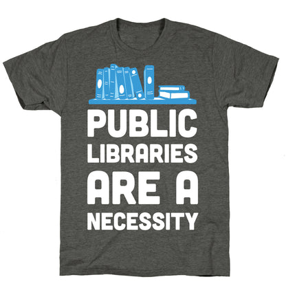 Public Libraries Are A Necessity Unisex Triblend Tee
