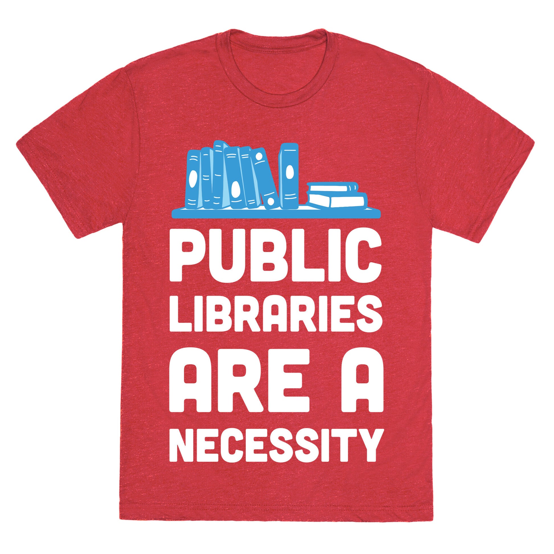 Public Libraries Are A Necessity Unisex Triblend Tee