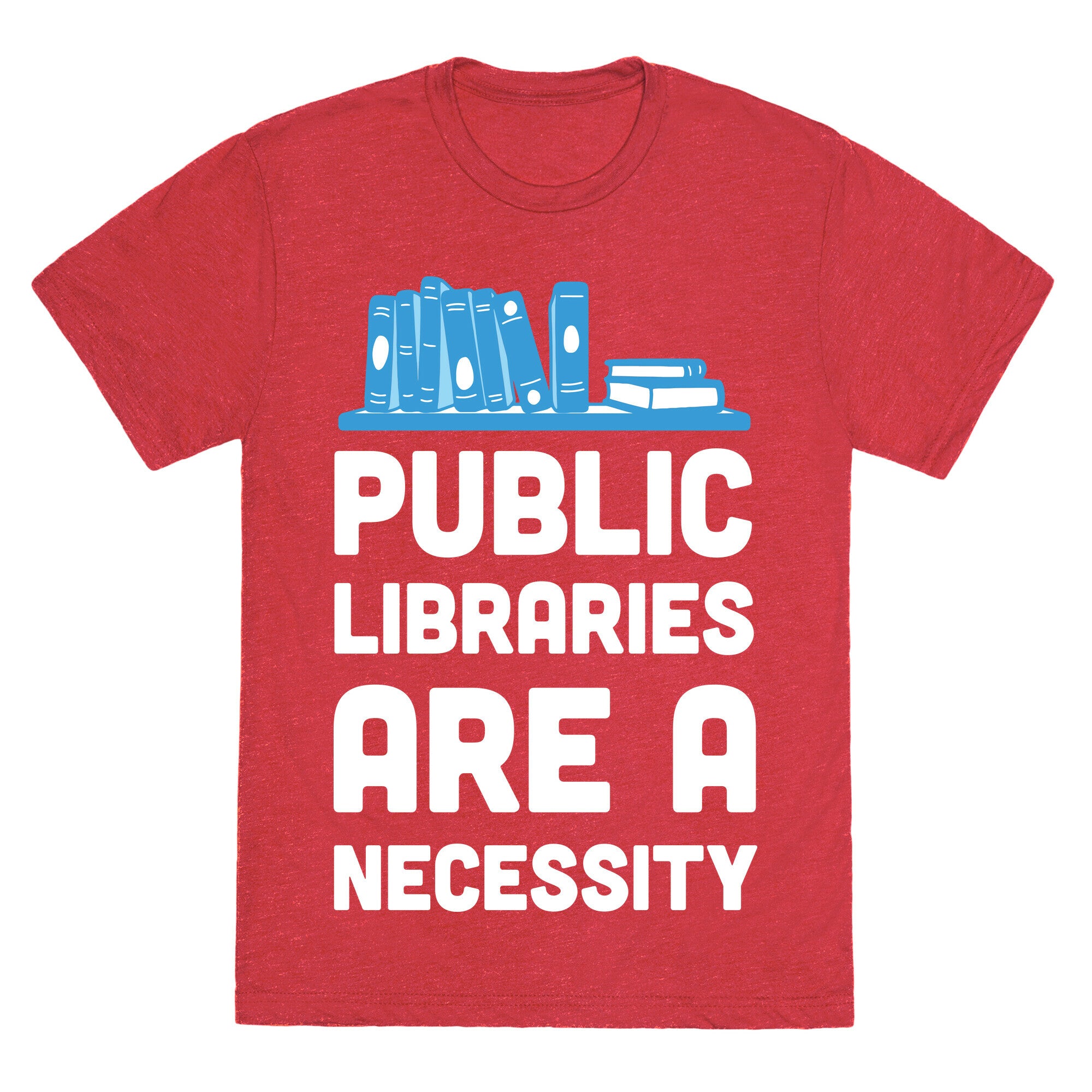 Public Libraries Are A Necessity Unisex Triblend Tee