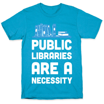 Public Libraries Are A Necessity Unisex Triblend Tee