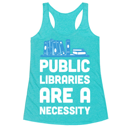 Public Libraries Are A Necessity Racerback Tank