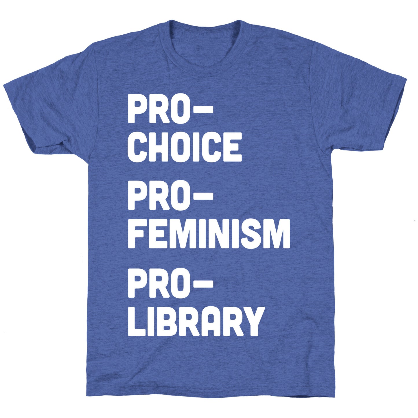Pro-Choice Pro-Feminism Pro-Library Unisex Triblend Tee