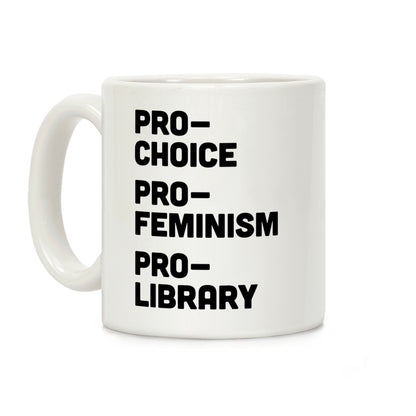 Pro-Choice Pro-Feminism Pro-Library Coffee Mug