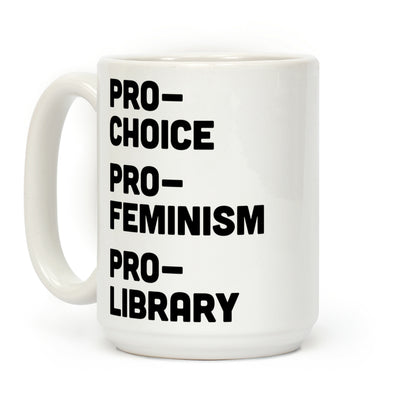 Pro-Choice Pro-Feminism Pro-Library Coffee Mug