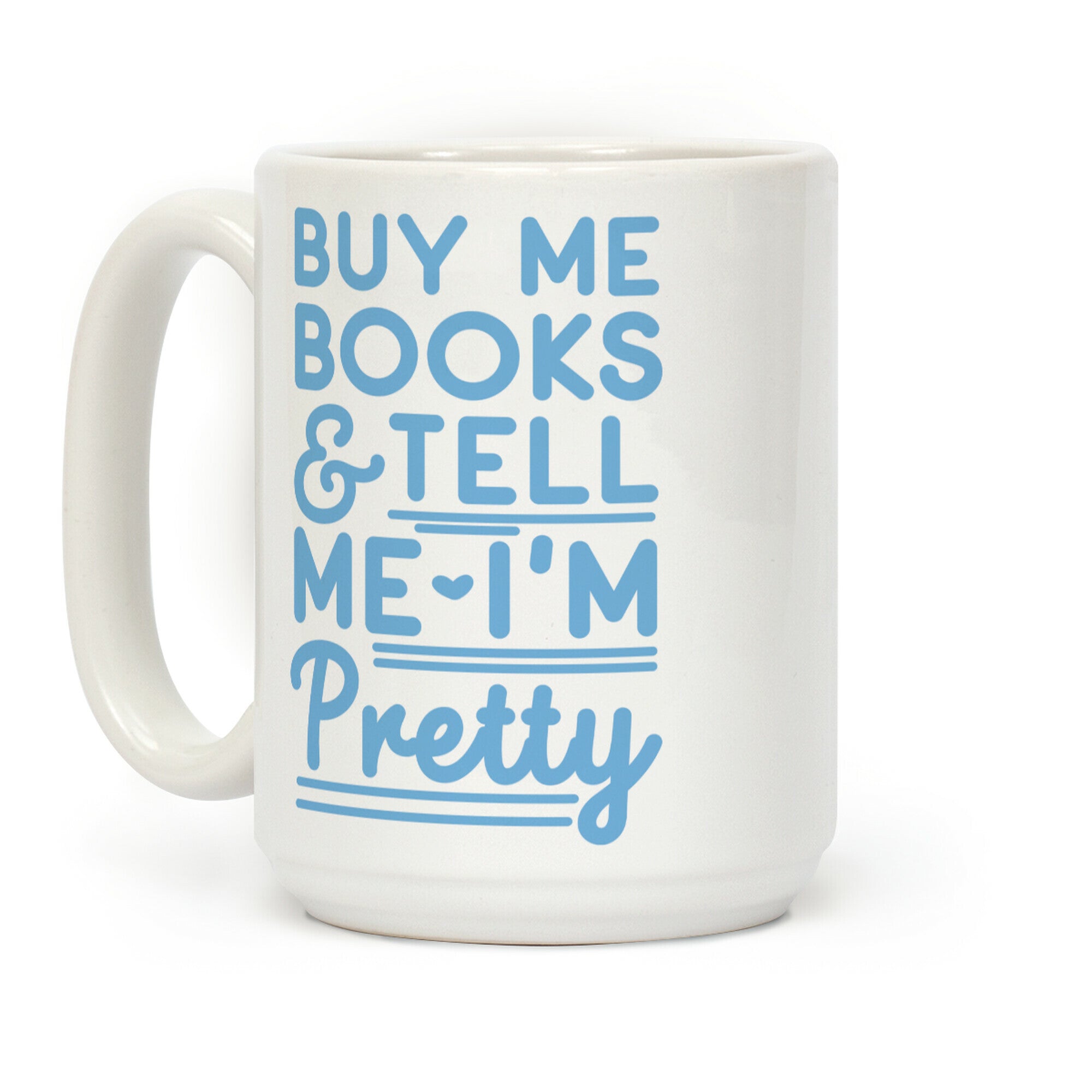 Buy Me Books and Tell Me I'm Pretty Coffee Mug