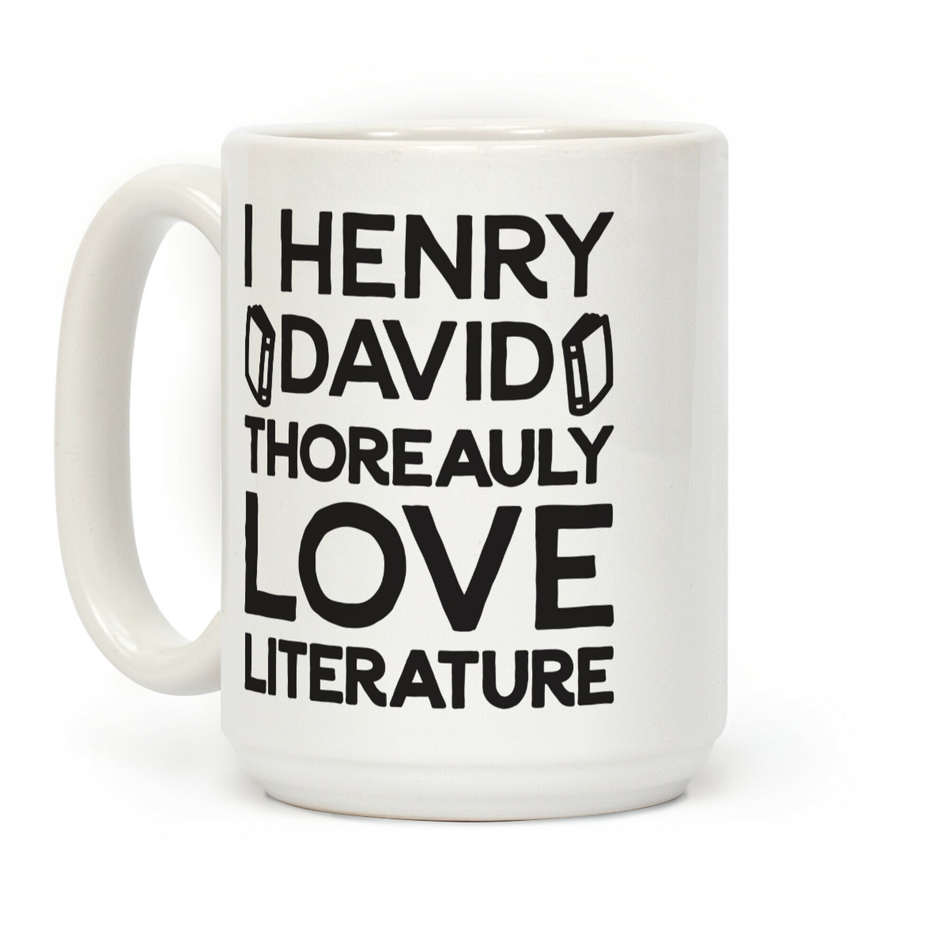 I Henry David Thoreauly Love Literature Coffee Mug
