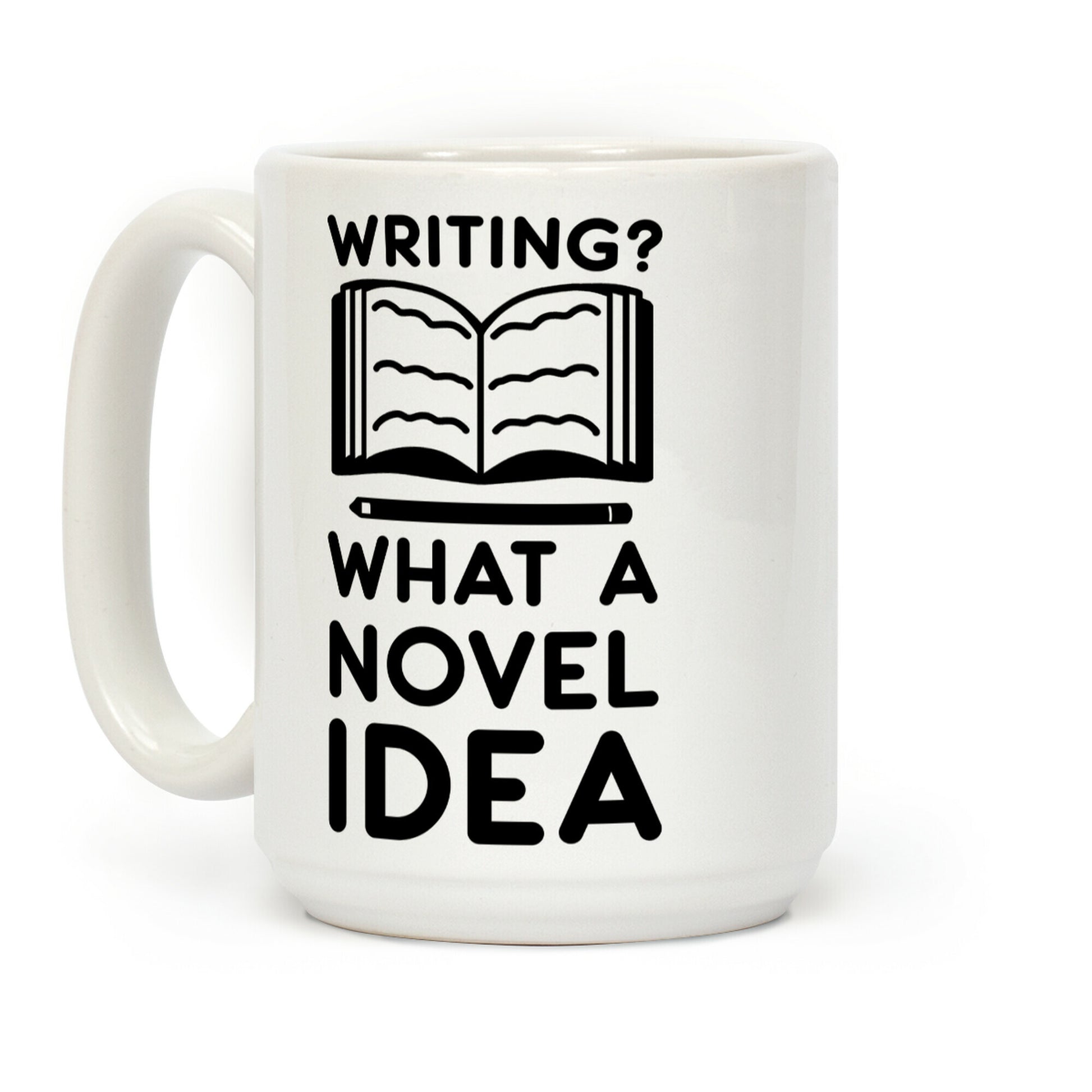 Writing? What a Novel Idea! Coffee Mug