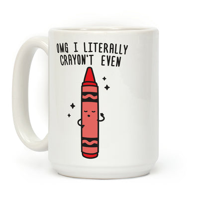 Omg I Literally Crayon't Even Coffee Mug