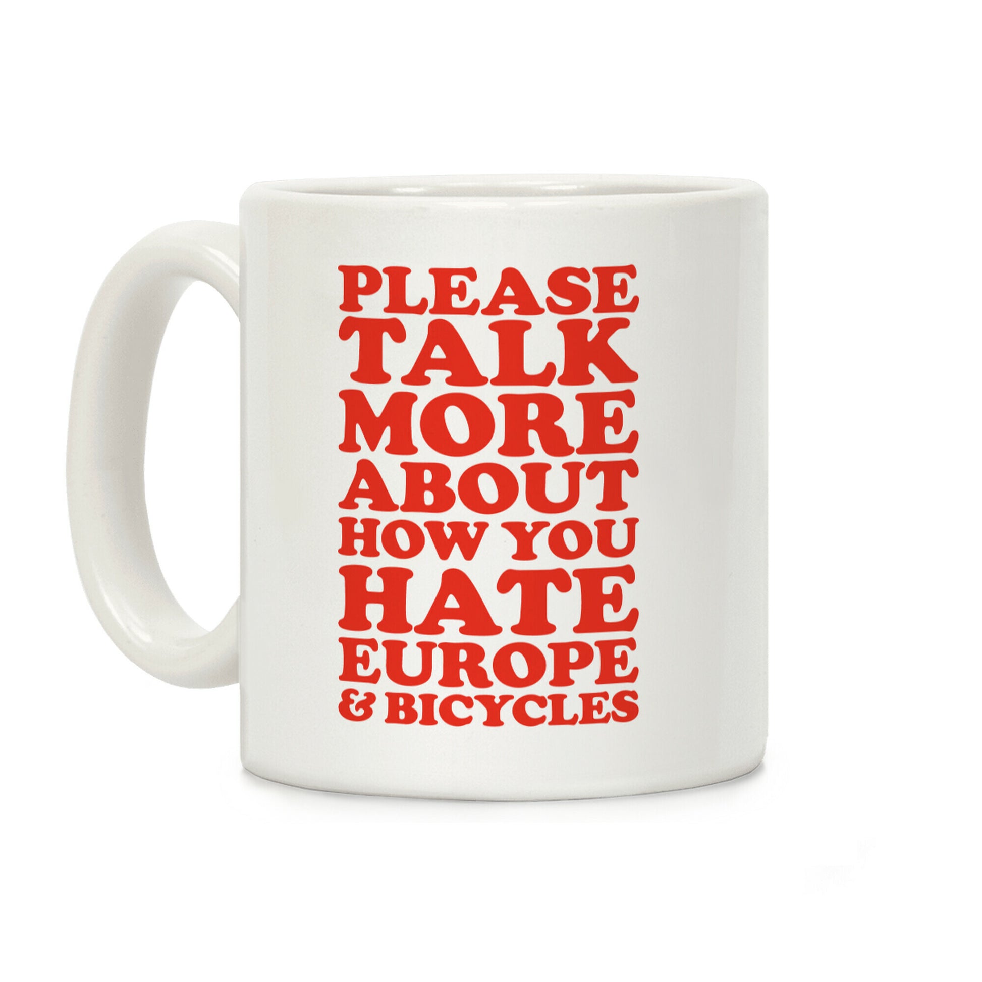 Please Talk More About How You Hate Europe and Bicycles Coffee Mug