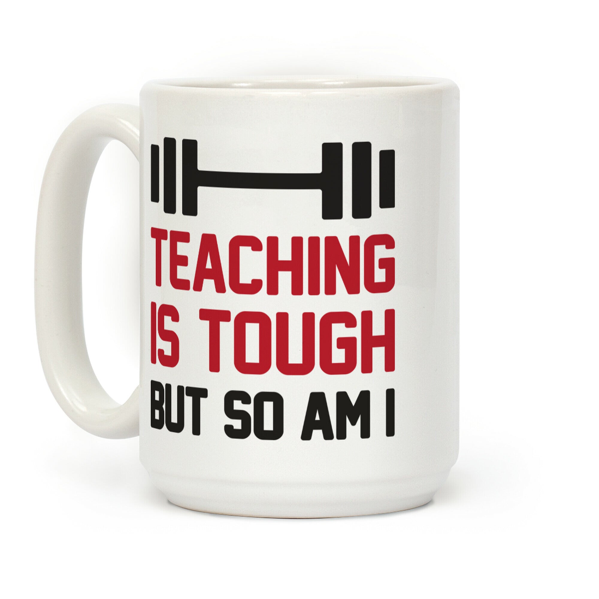 Teaching Is Tough But So Am I Coffee Mug
