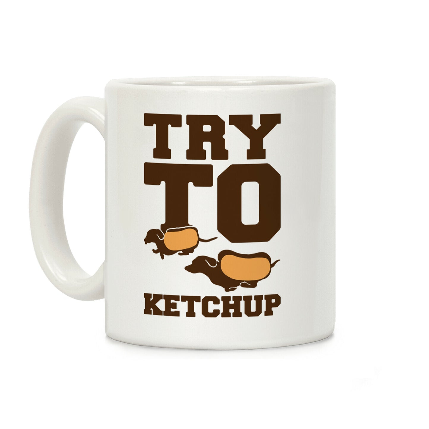 Try To Ketchup Dachshund Wiener Dogs Coffee Mug