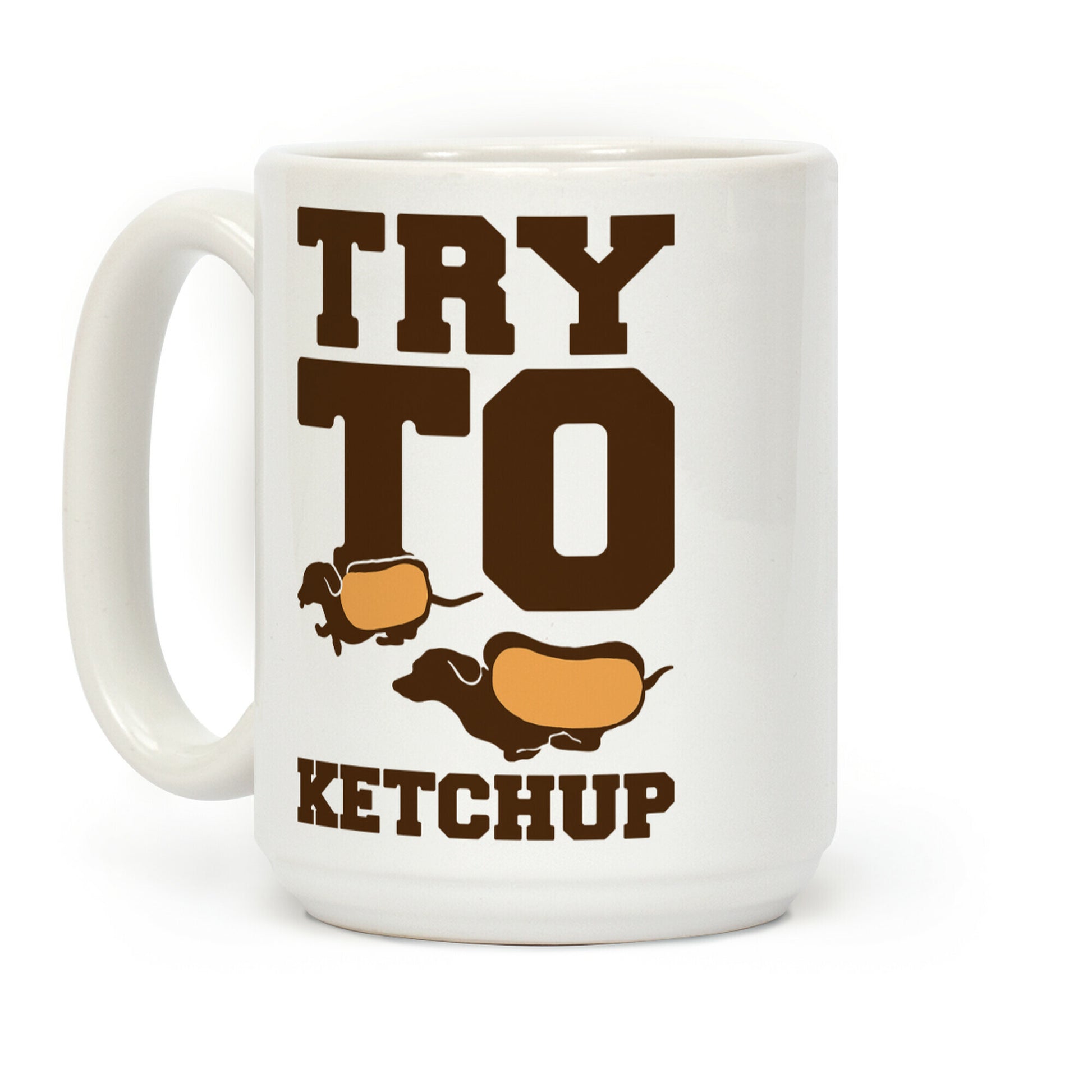 Try To Ketchup Dachshund Wiener Dogs Coffee Mug