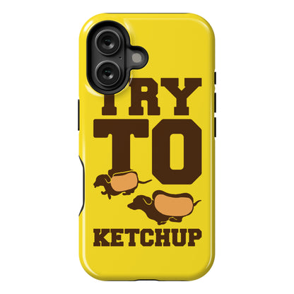 Try To Ketchup Dachshund Wiener Dogs Phone Case