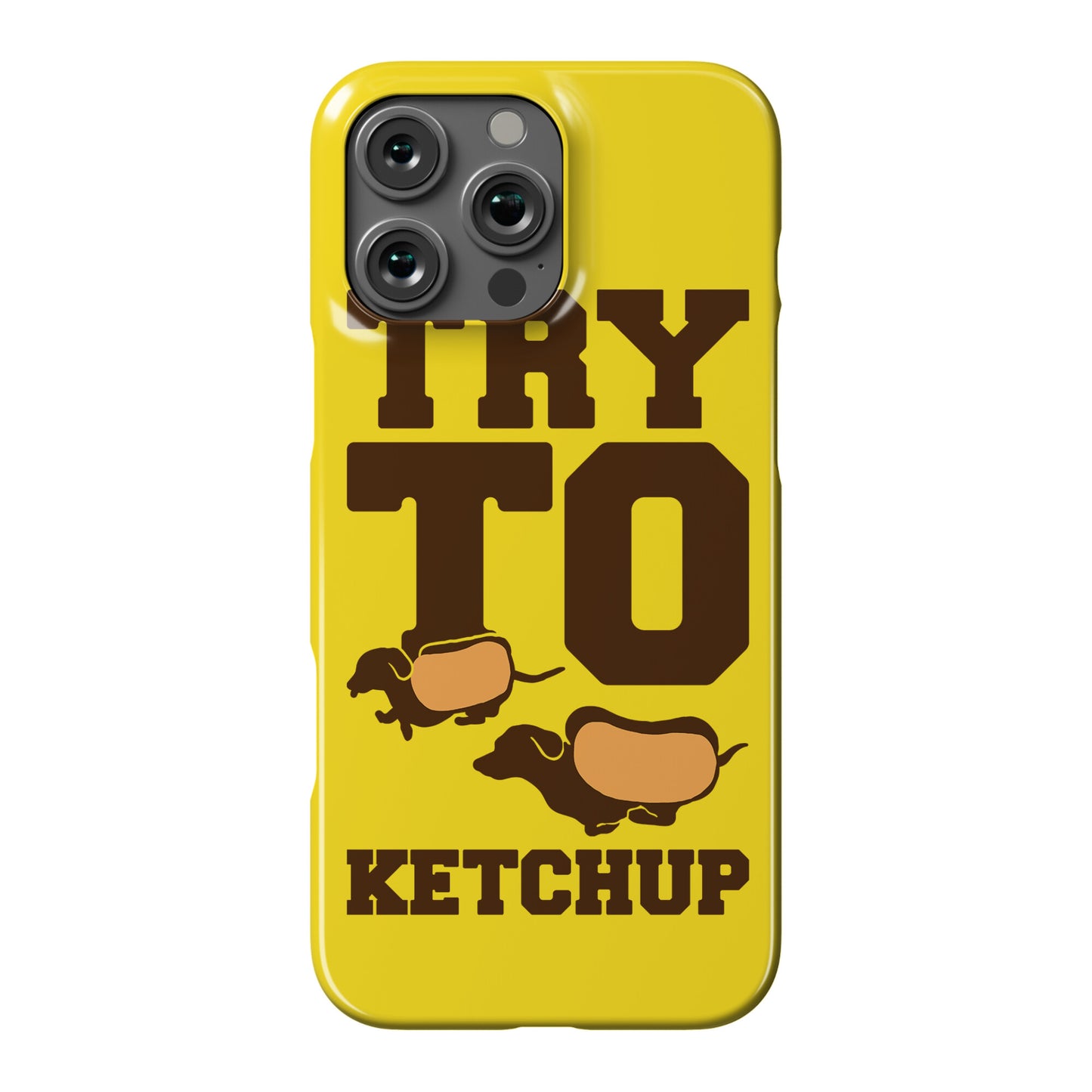 Try To Ketchup Dachshund Wiener Dogs Phone Case