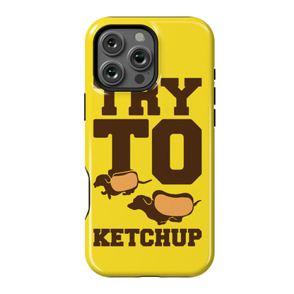 Try To Ketchup Dachshund Wiener Dogs Phone Case