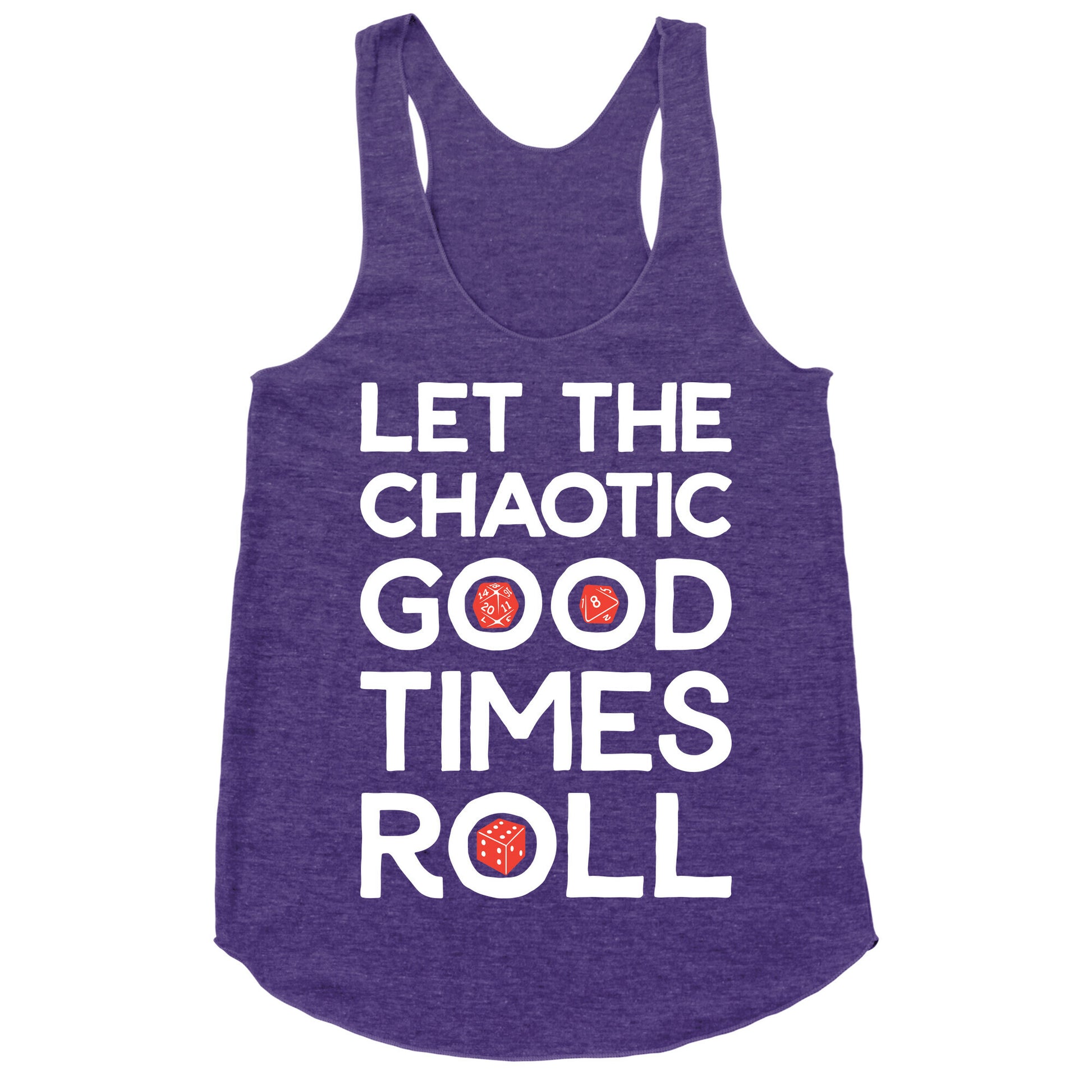 Let The Chaotic Good Times Roll Racerback Tank