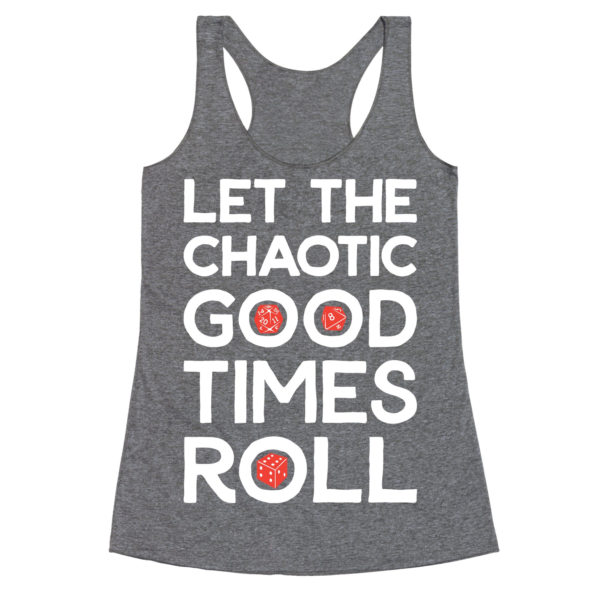 Let The Chaotic Good Times Roll Racerback Tank