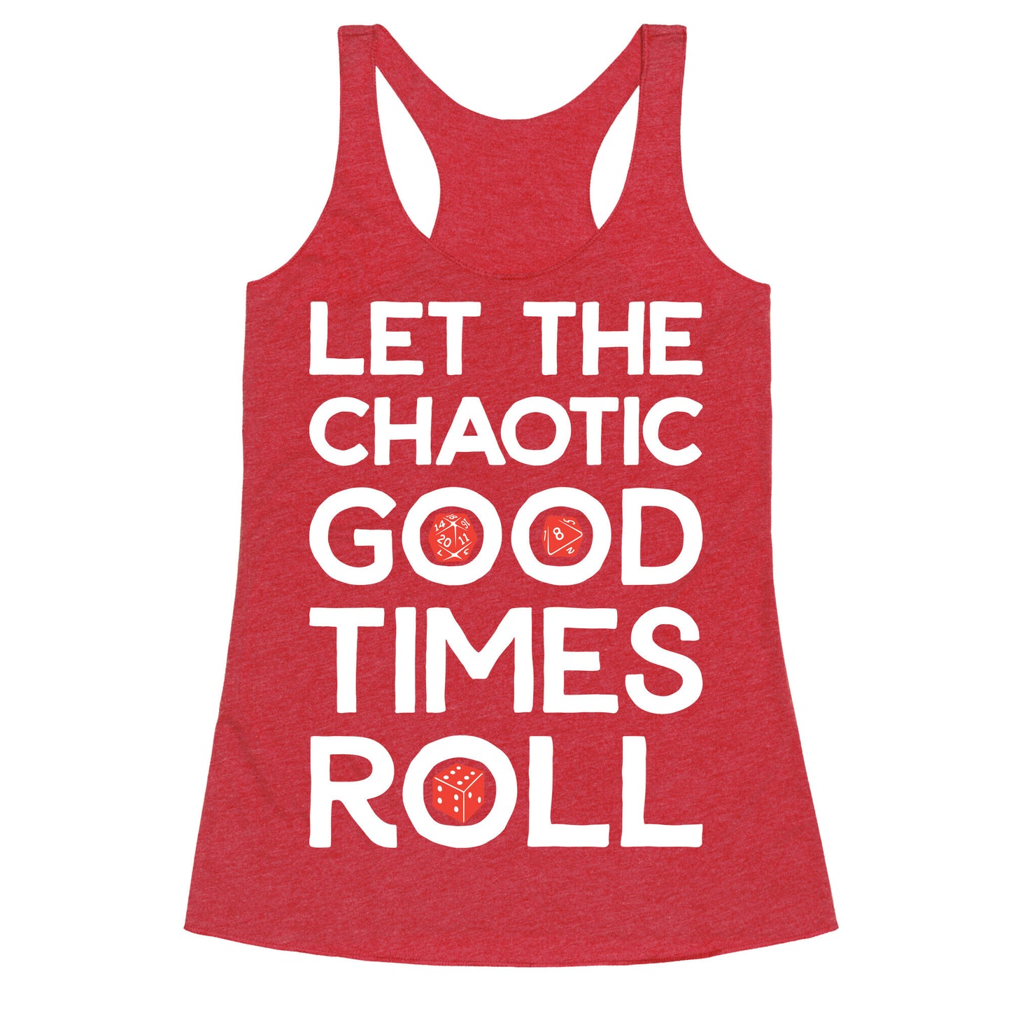 Let The Chaotic Good Times Roll Racerback Tank