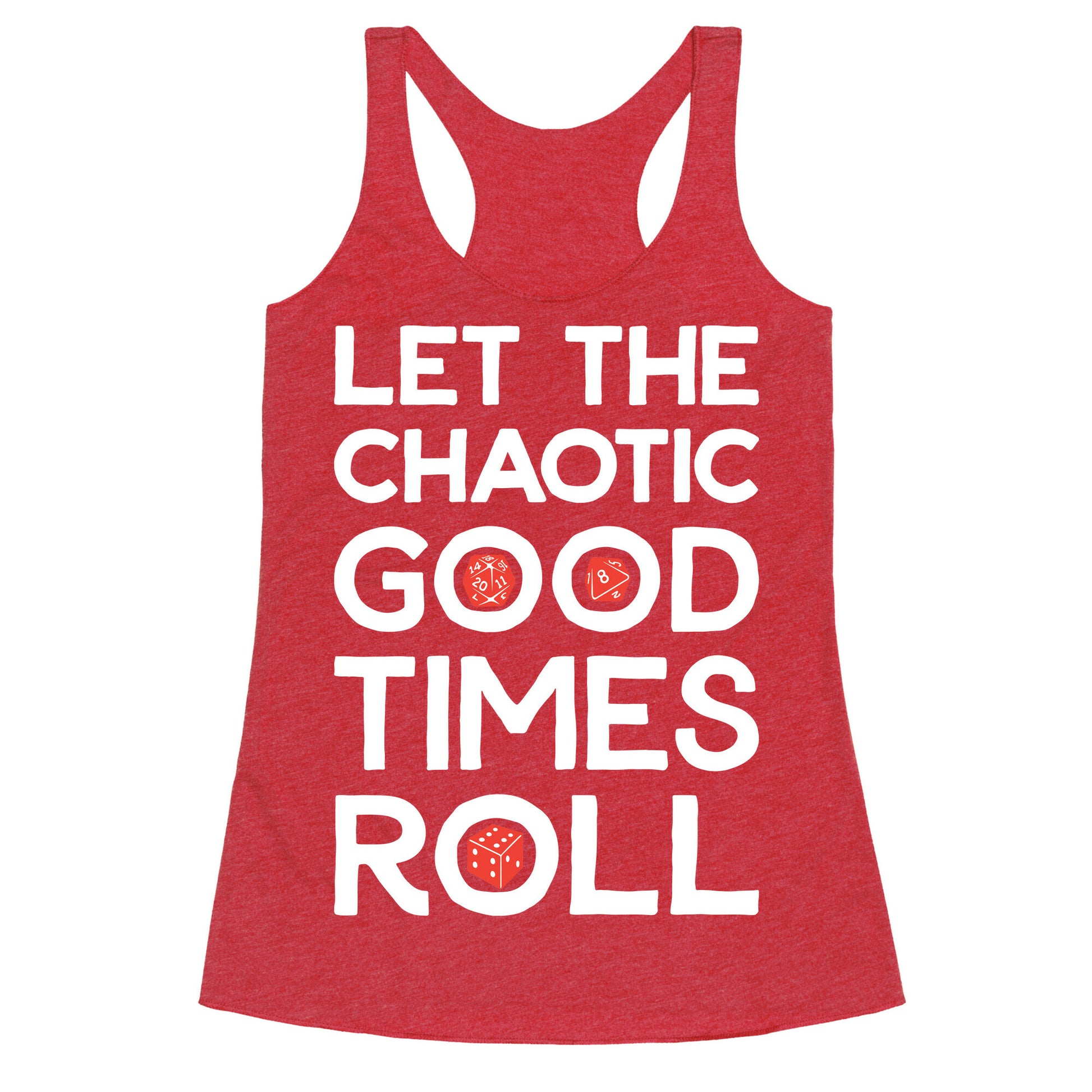 Let The Chaotic Good Times Roll Racerback Tank