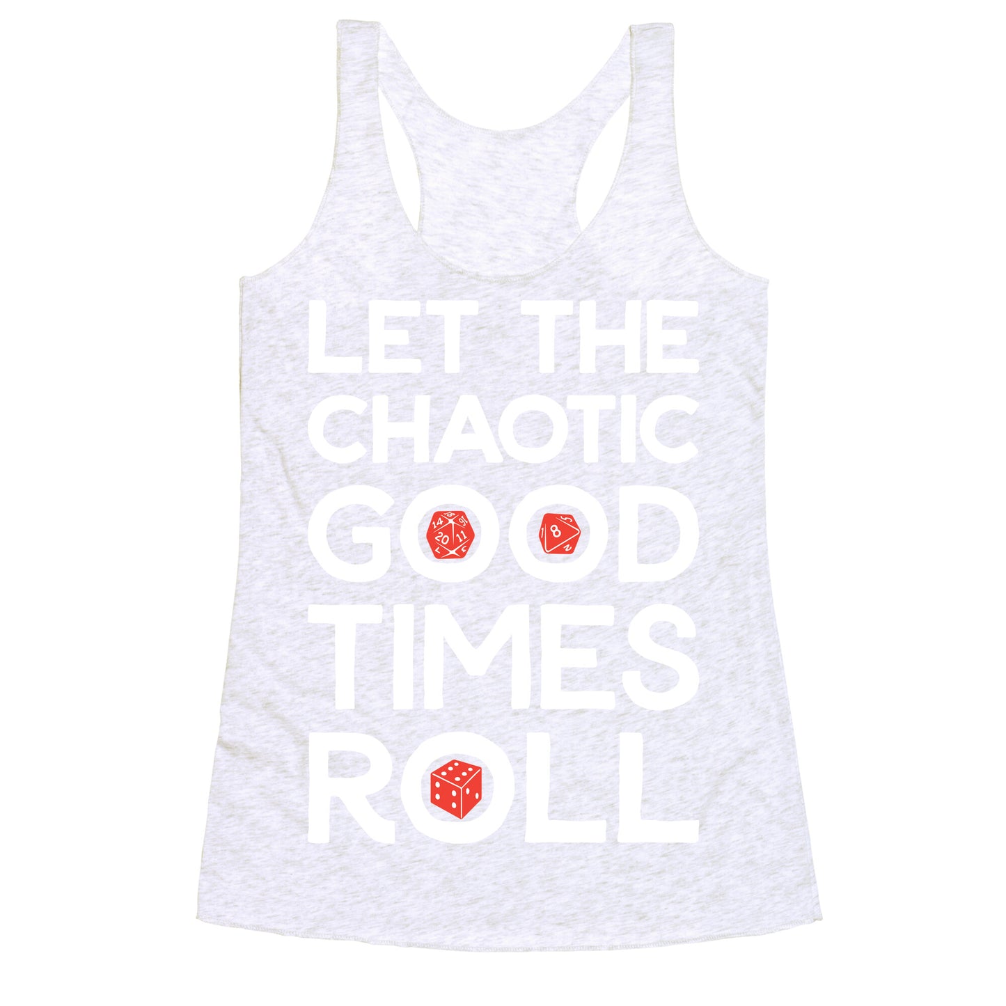 Let The Chaotic Good Times Roll Racerback Tank