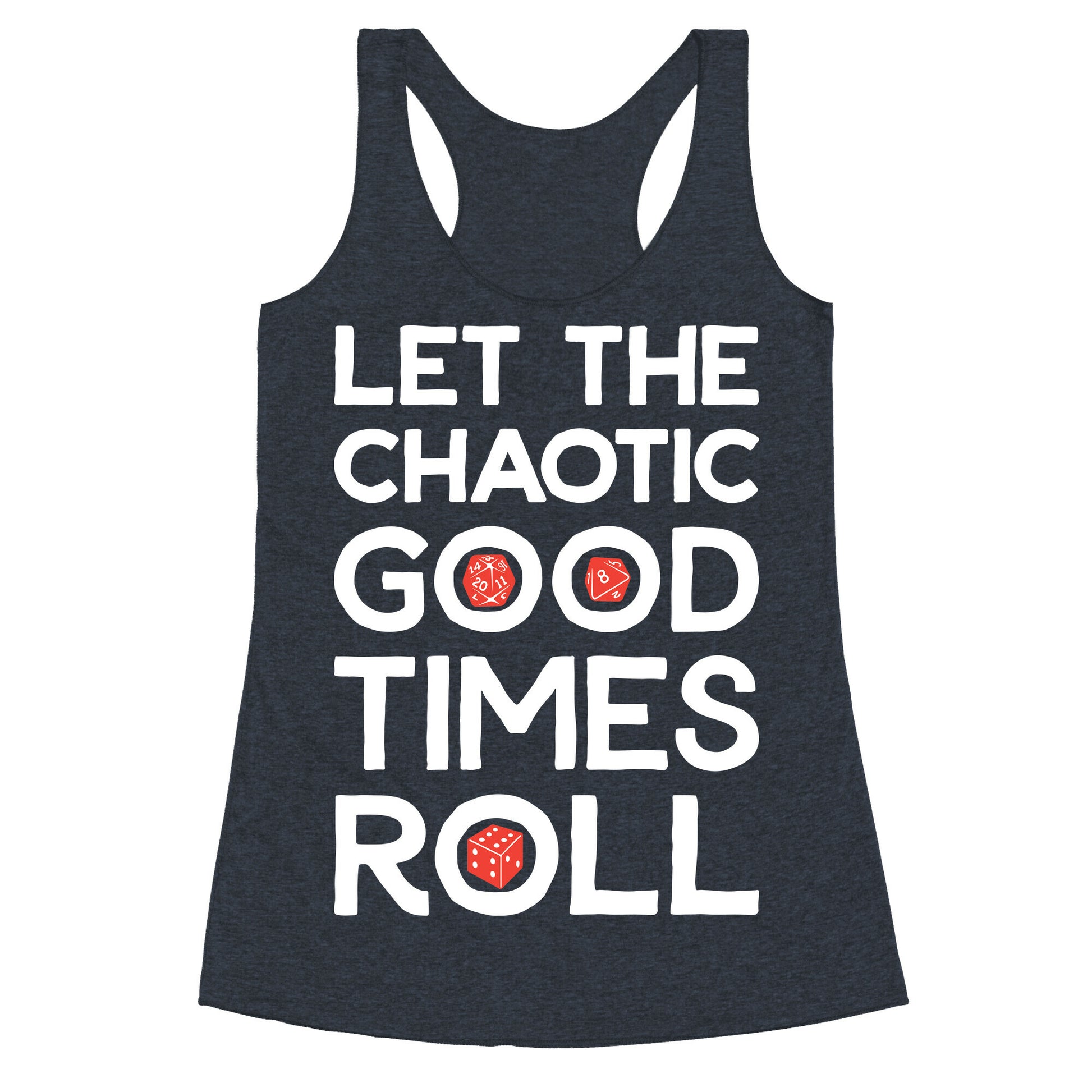 Let The Chaotic Good Times Roll Racerback Tank