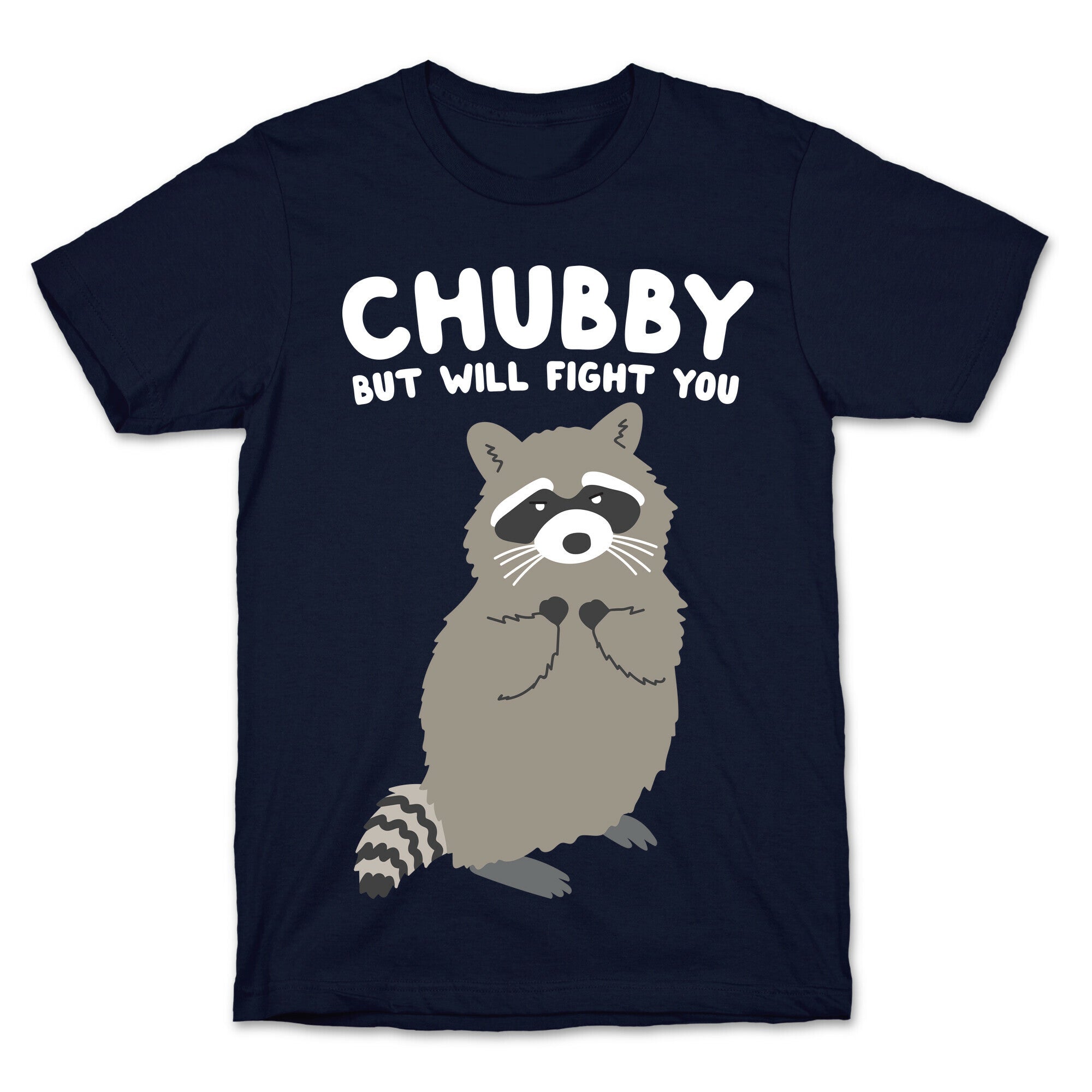 Chubby But I Will Fight You Raccoon T-Shirt