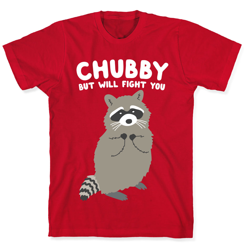 Chubby But I Will Fight You Raccoon T-Shirt
