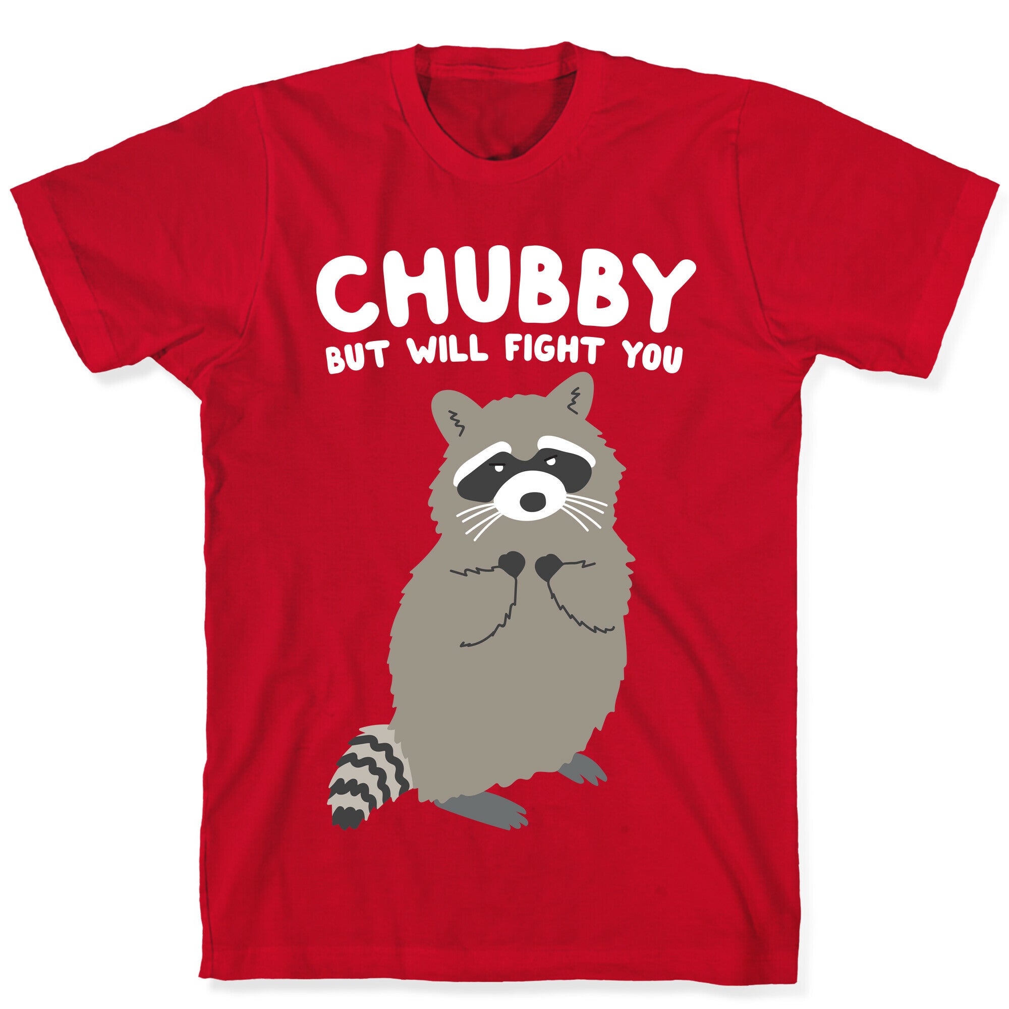 Chubby But I Will Fight You Raccoon T-Shirt
