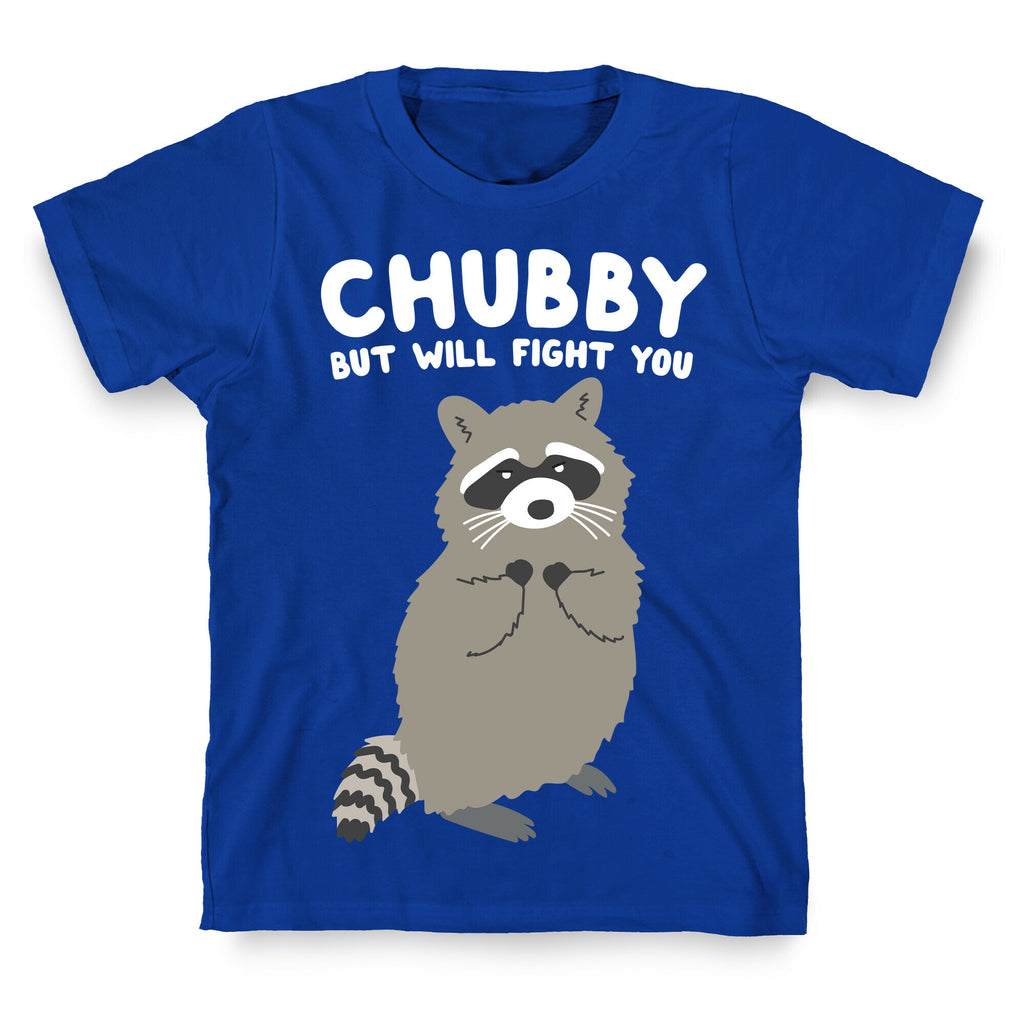 Chubby But I Will Fight You Raccoon T-Shirt