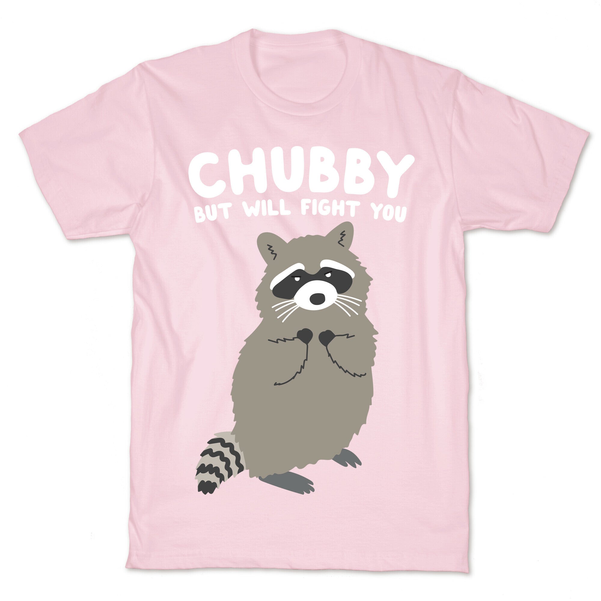 Chubby But I Will Fight You Raccoon T-Shirt
