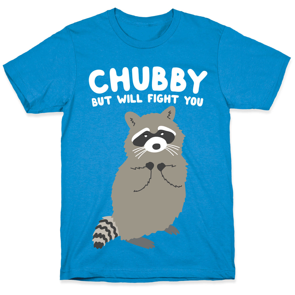 Chubby But I Will Fight You Raccoon T-Shirt
