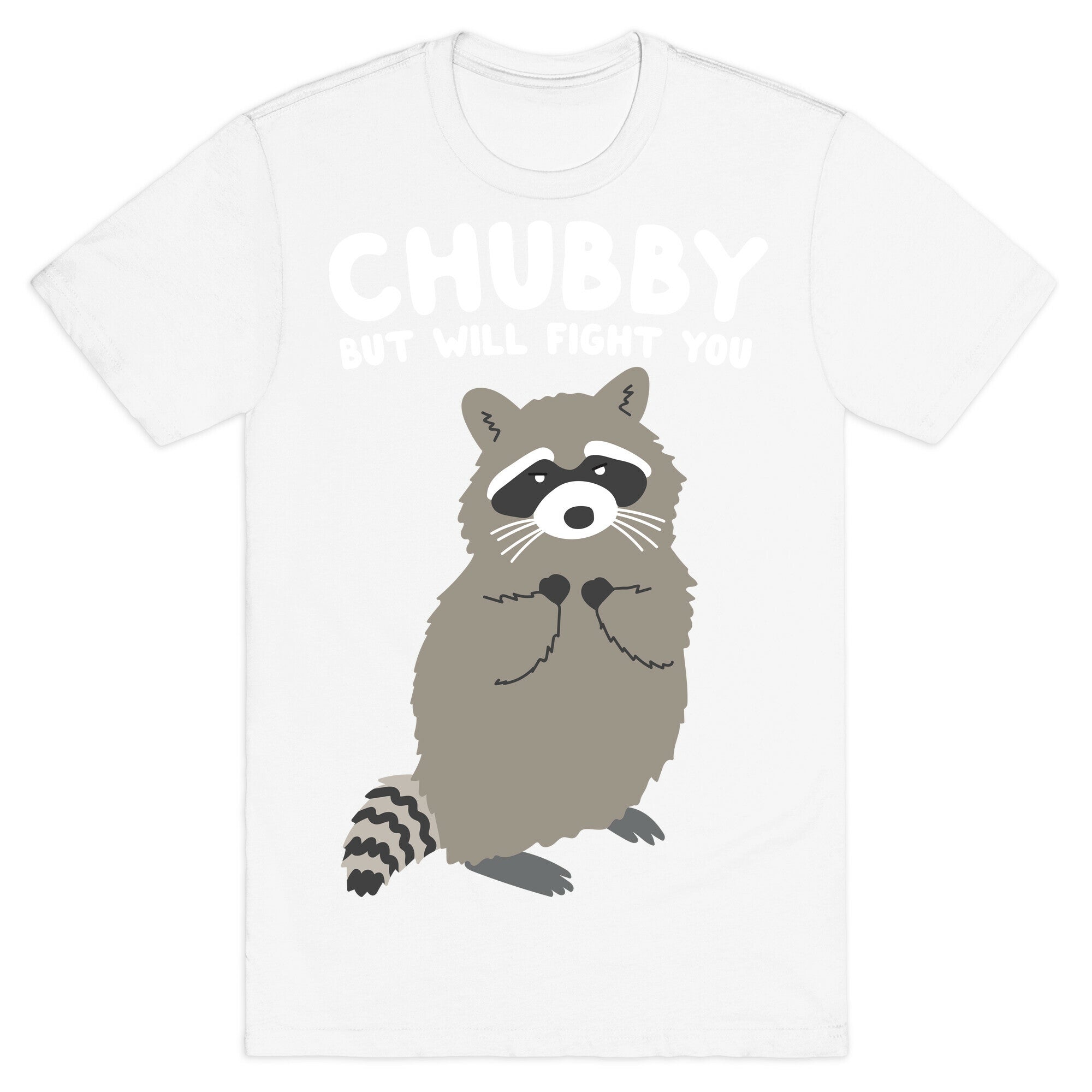 Chubby But I Will Fight You Raccoon T-Shirt