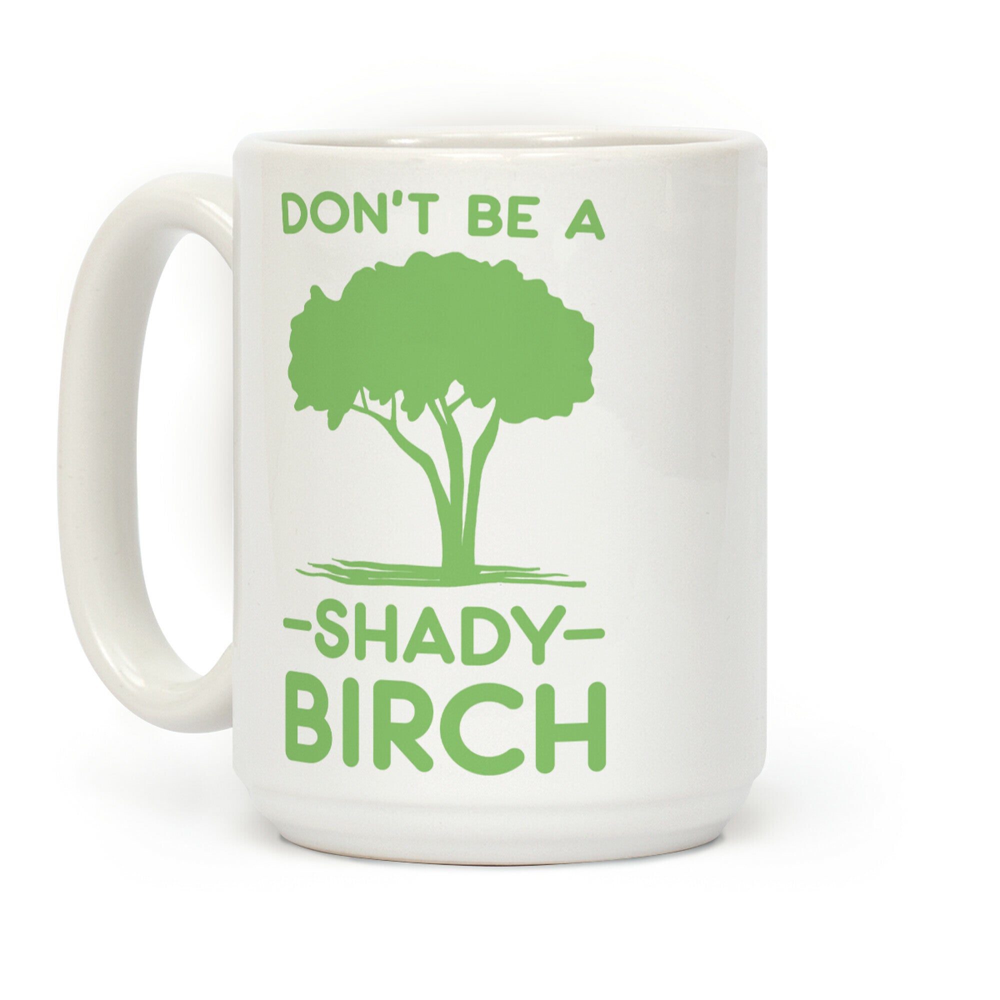 Don't Be a Shady Birch Coffee Mug