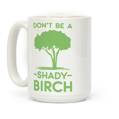 Don't Be a Shady Birch Coffee Mug
