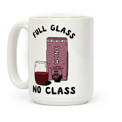 Full Glass No Class Box Wine Coffee Mug