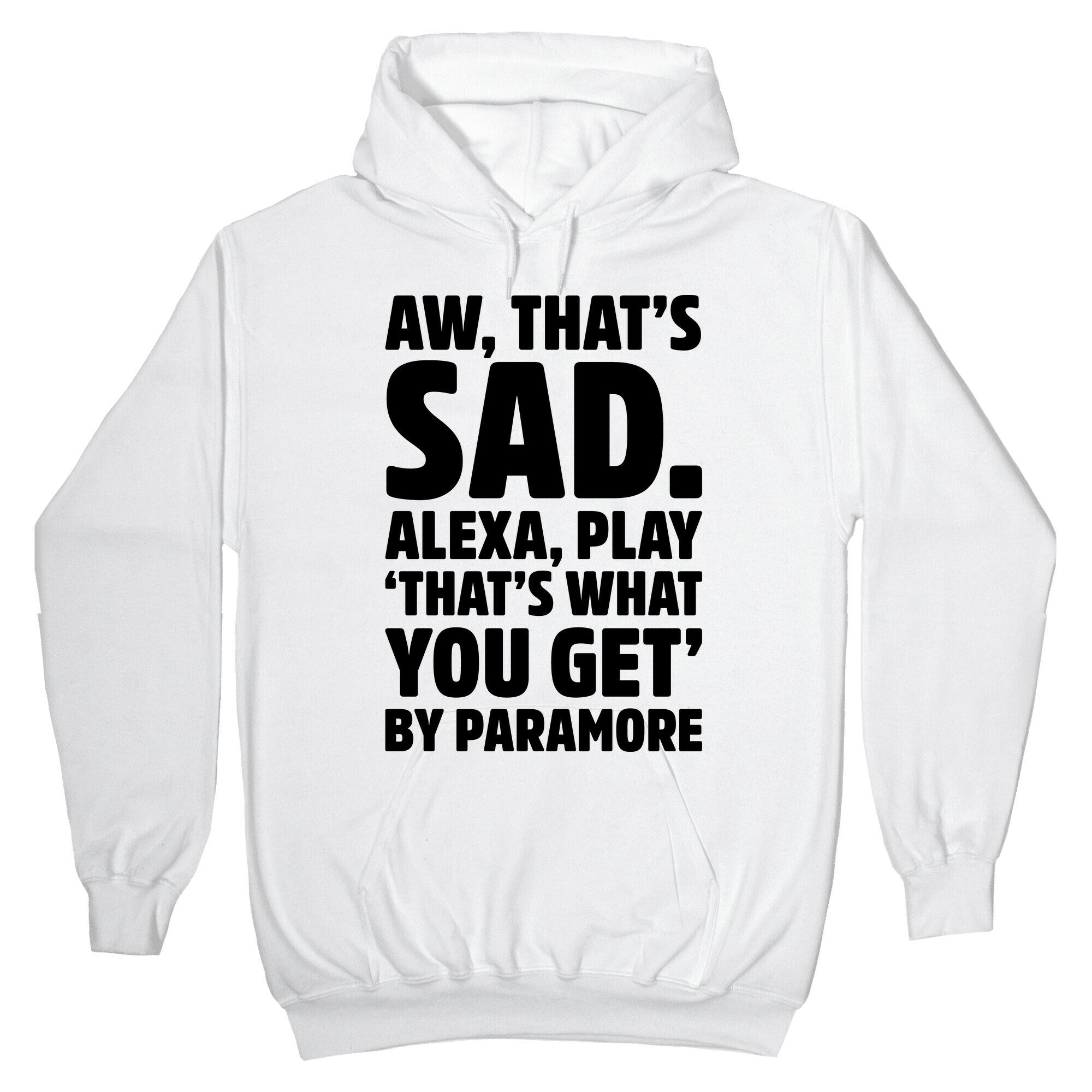 Aw That's Sad Alexa Play That's What You Get By Paramore Parody Hoodie