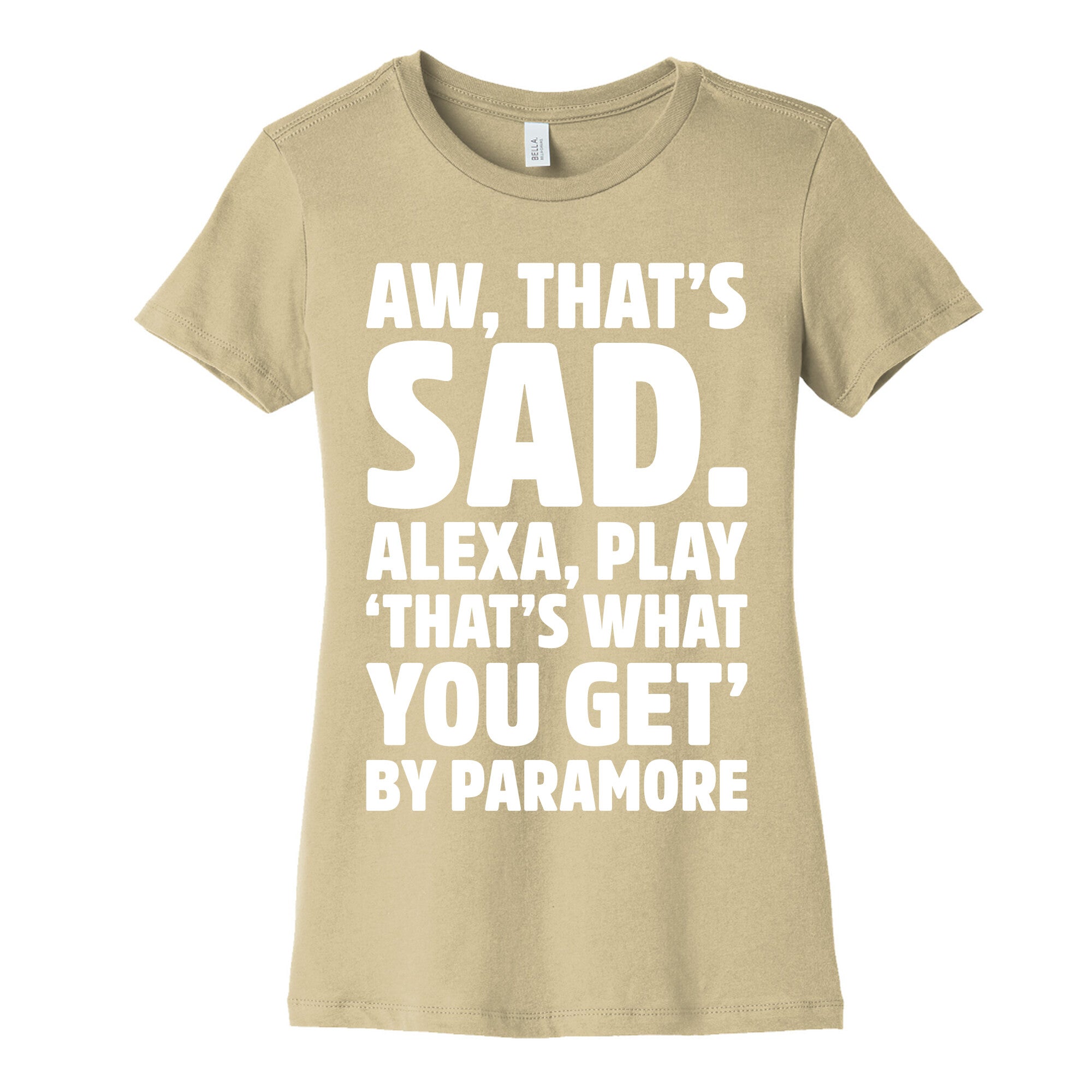 Aw That's Sad Alexa Play That's What You Get By Paramore Parody White Print Women's Cotton Tee