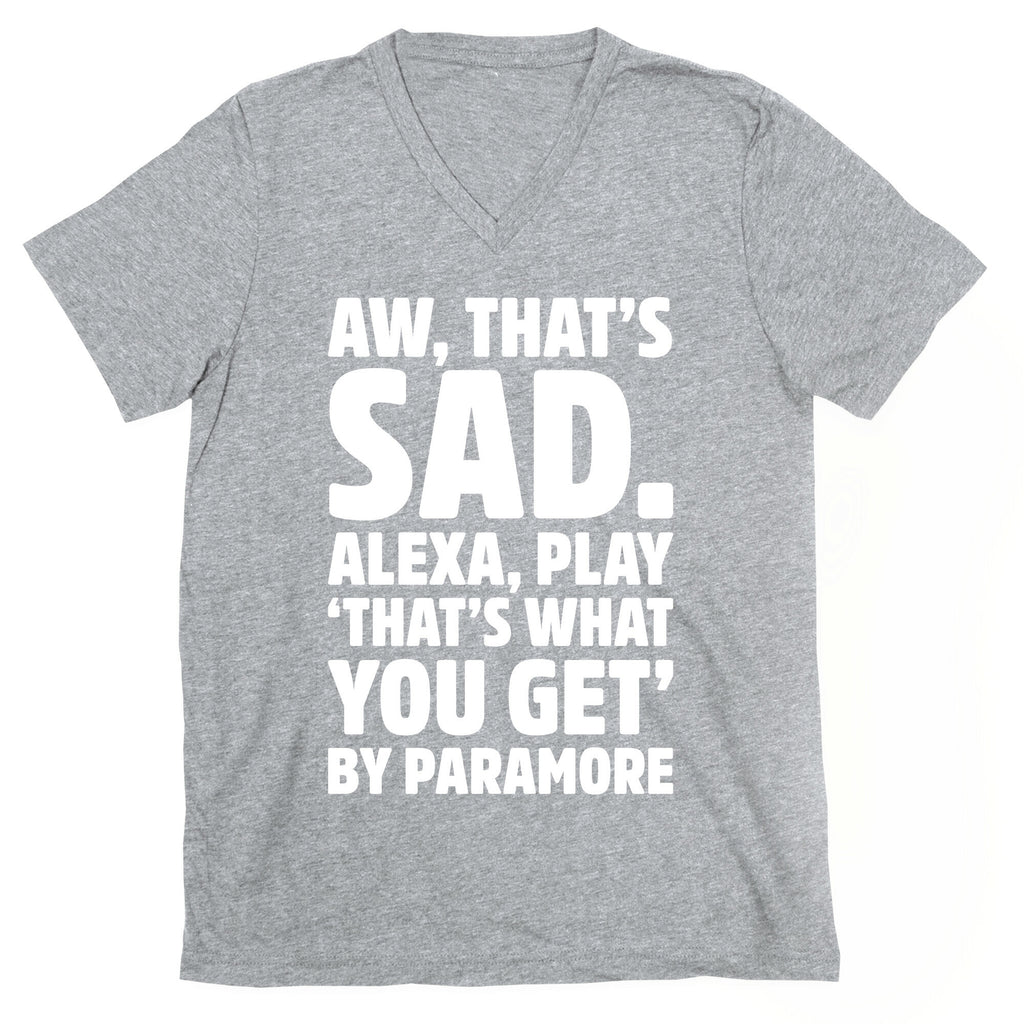 Aw That's Sad Alexa Play That's What You Get By Paramore Parody White Print V-Neck